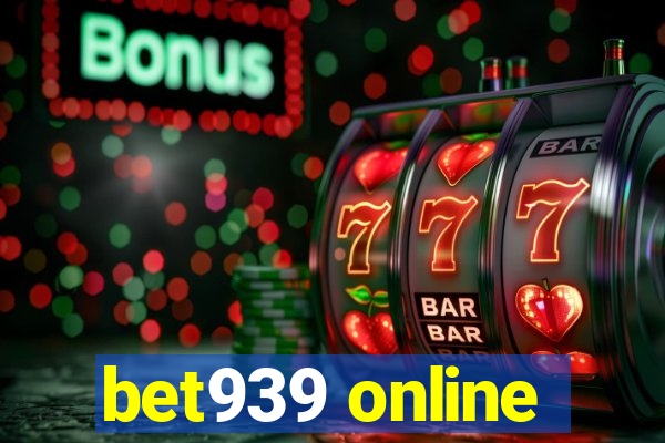 bet939 online